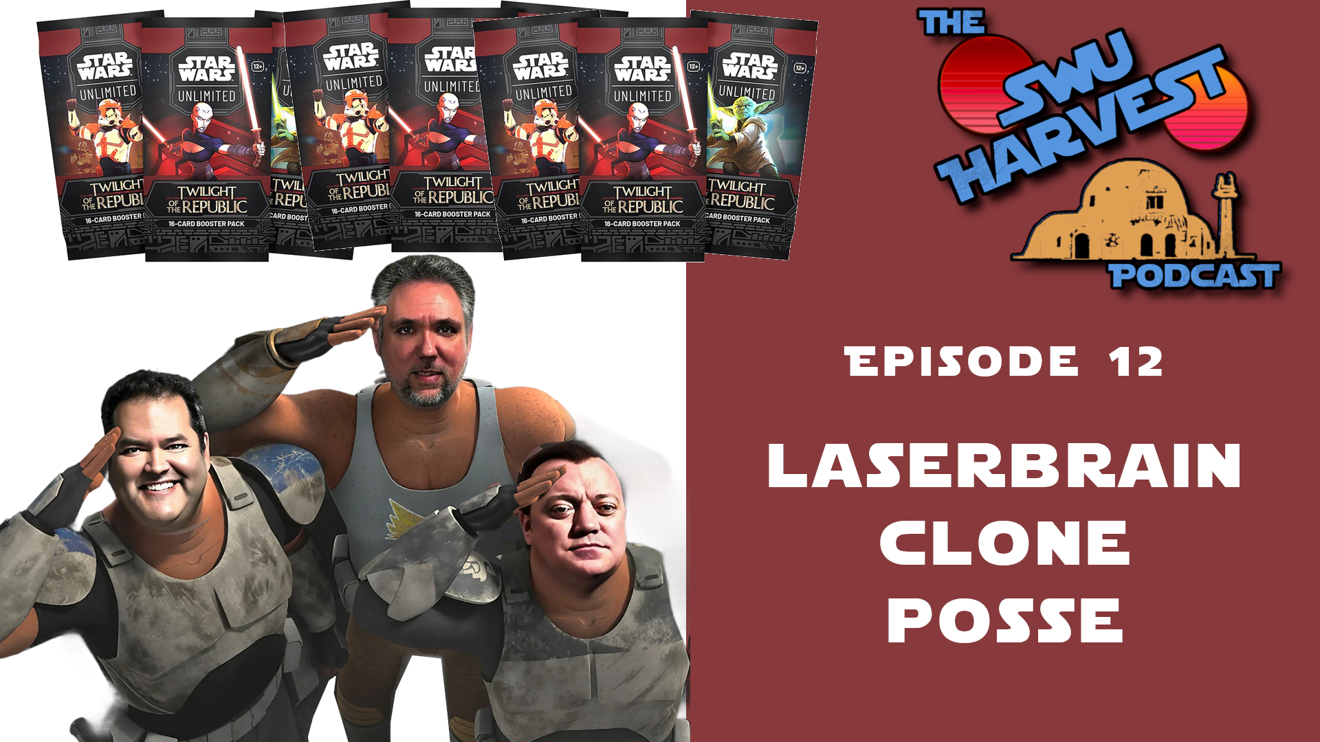 SWU Harvest Podcast Episode 12 – “Laserbrain Clone Posse”